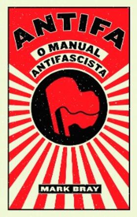 Bray |  ANTIFA - O Manual Antifascista, Mark Bray | eBook | Sack Fachmedien