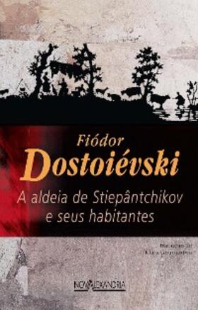 Dostoiévski |  A aldeia de Stiepântchikov e seus habitantes | eBook | Sack Fachmedien