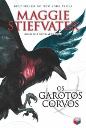 Stiefvater |  Os garotos corvos - A saga dos corvos - vol. 1 | eBook | Sack Fachmedien