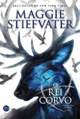 Stiefvater |  O rei Corvo - A saga dos corvos - vol. 4 | eBook | Sack Fachmedien