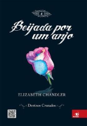 Chandler |  Beijada por um anjo 4 - Destinos cruzados | eBook | Sack Fachmedien