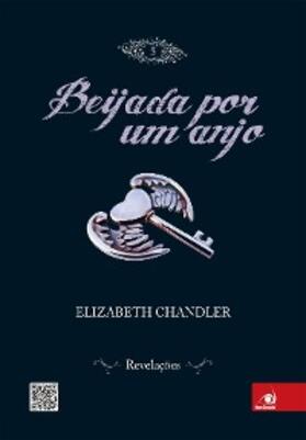 Chandler |  Beijada por um anjo 5 - revelações | eBook | Sack Fachmedien