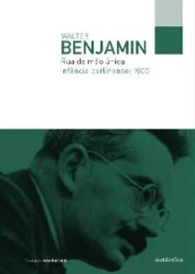 Benjamin |  Rua de mão única - Infância berlinense: 1900 | eBook | Sack Fachmedien