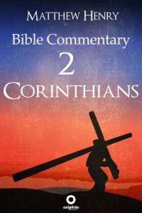 Henry |  Second Epistle to the Corinthians - Complete Bible Commentary Verse by Verse | eBook | Sack Fachmedien