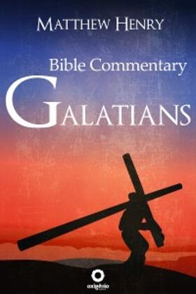 Henry |  Galatians - Complete Bible Commentary Verse by Verse | eBook | Sack Fachmedien