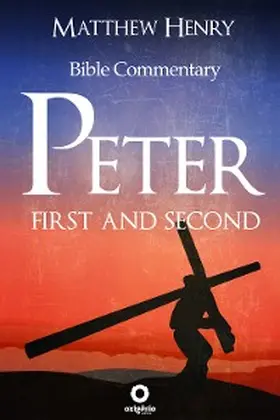 Henry |  First and Second Peter - Complete Bible Commentary Verse by Verse | eBook | Sack Fachmedien