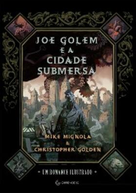 Golden / Mignola |  Joe Golem e a cidade submersa | eBook | Sack Fachmedien