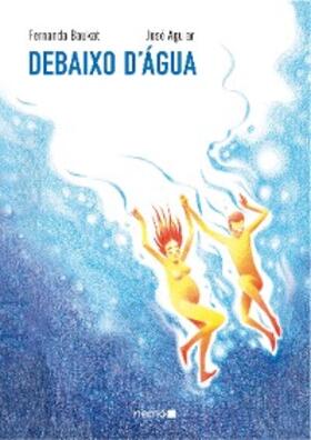 Baukat / Aguiar |  Debaixo d'água | eBook | Sack Fachmedien