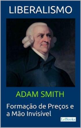 Smith / Lebooks |  LIBERALISMO - Adam Smith | eBook | Sack Fachmedien