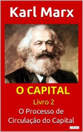 Marx |  O CAPITAL - Livro 2: O Processo de Circulação do Capital | eBook | Sack Fachmedien