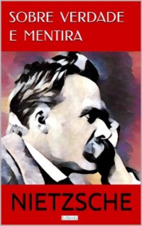 Nietzsche |  Sobre Verdade e Mentira | eBook | Sack Fachmedien