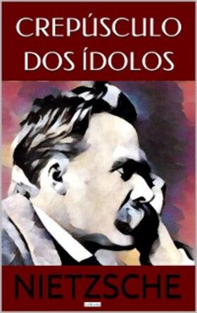 Nietzsche |  Crepúsculo dos Ídolos | eBook | Sack Fachmedien