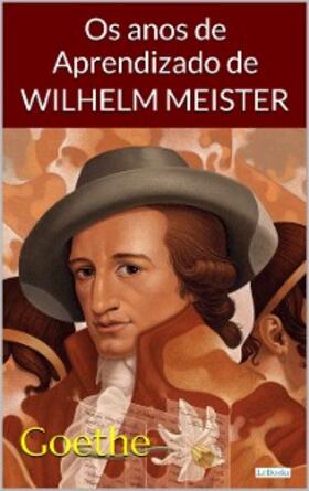 Goethe |  Os Anos de Aprendizado de Wilhelm Meister - Goethe | eBook | Sack Fachmedien