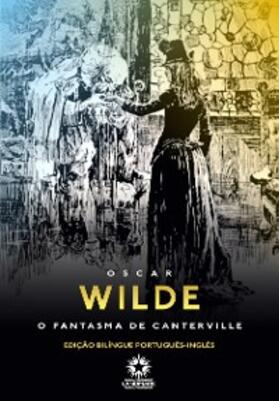 Wilde |  O Fantasma de Canterville: The Canterville Ghost | eBook | Sack Fachmedien