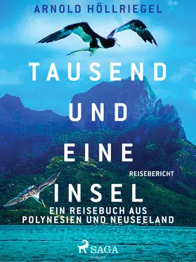 Höllriegel |  Tausend und eine Insel. Ein Reisebuch aus Polynesien und Neuseeland | eBook | Sack Fachmedien