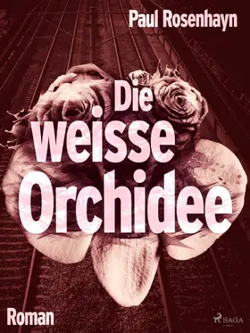 Rosenhayn |  Die weiße Orchidee | eBook | Sack Fachmedien