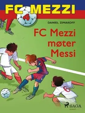 Zimakoff |  FC Mezzi 4 - FC Mezzi møter Messi | eBook | Sack Fachmedien