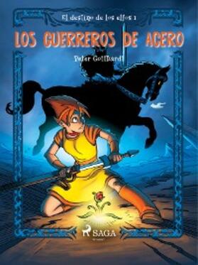 Gotthardt | El destino de los elfos 1: Los guerreros de acero | E-Book | sack.de