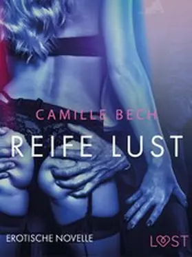 Bech |  Reife Lust: Erotische Novelle | eBook | Sack Fachmedien