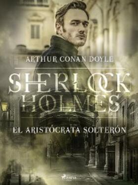 Doyle |  El Aristócrata solterón | eBook | Sack Fachmedien