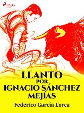 García Lorca |  Llanto por Ignacio Sánchez Mejías | eBook | Sack Fachmedien