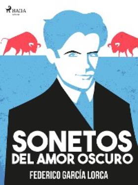 García Lorca |  Sonetos del amor oscuro | eBook | Sack Fachmedien