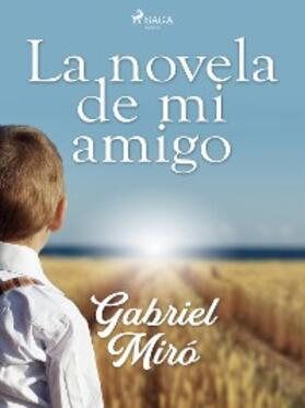 Miró |  La novela de mi amigo | eBook | Sack Fachmedien