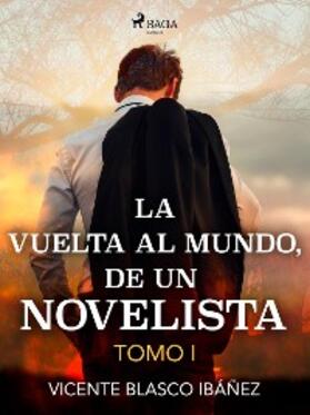 Ibañez |  La vuelta al mundo, de un novelista Tomo I | eBook | Sack Fachmedien