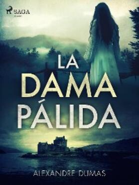 Dumas |  La dama pálida | eBook | Sack Fachmedien