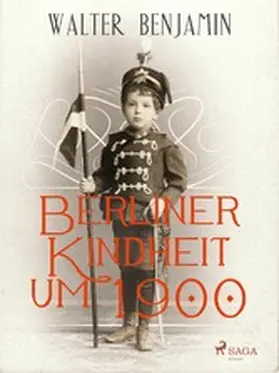 Benjamin |  Berliner Kindheit um 1900 | eBook | Sack Fachmedien