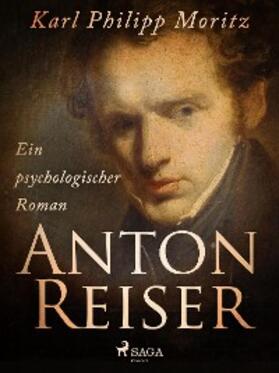 Moritz |  Anton Reiser. Ein psychologischer Roman | eBook | Sack Fachmedien