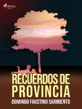 Sarmiento |  Recuerdos de provincia | eBook | Sack Fachmedien