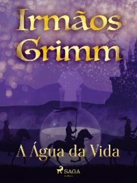 Grimm |  A Água da Vida | eBook | Sack Fachmedien