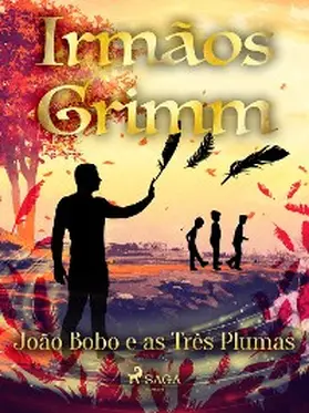 Grimm |  João Bobo e as Três Plumas | eBook | Sack Fachmedien