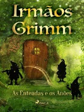 Grimm |  As Enteadas e os Anões | eBook | Sack Fachmedien