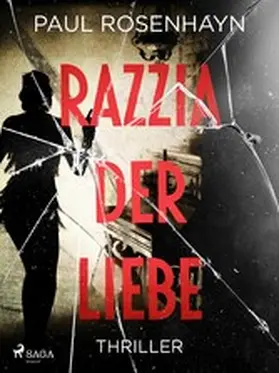 Rosenhayn |  Razzia der Liebe - Thriller | eBook | Sack Fachmedien