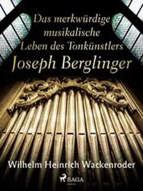 Wackenroder |  Das merkwürdige musikalische Leben des Tonkünstlers Joseph Berglinger | eBook | Sack Fachmedien