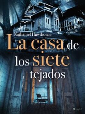 Hawthorne |  La casa de los siete tejados | eBook | Sack Fachmedien