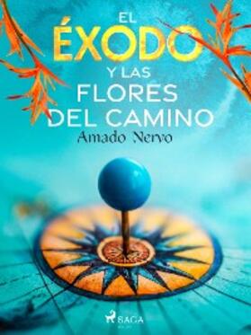 Nervo |  El éxodo y las flores del camino | eBook | Sack Fachmedien