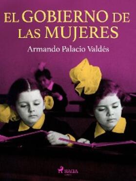 Palacio Valdés |  El gobierno de las mujeres | eBook | Sack Fachmedien