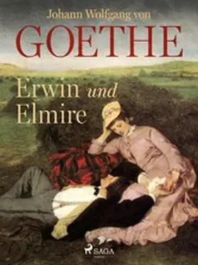 Goethe |  Erwin und Elmire | eBook | Sack Fachmedien