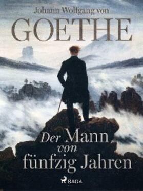 Goethe |  Der Mann von fünfzig Jahren | eBook | Sack Fachmedien