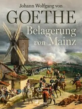 Goethe |  Belagerung von Mainz | eBook | Sack Fachmedien