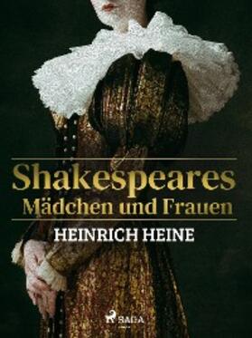 Heine |  Shakespeares Mädchen und Frauen | eBook | Sack Fachmedien