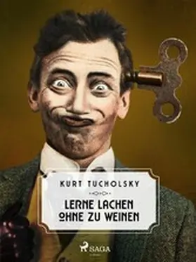 Tucholsky |  Lerne lachen ohne zu weinen | eBook | Sack Fachmedien