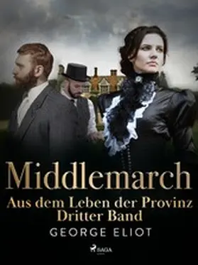 Eliot |  Middlemarch: Aus dem Leben der Provinz - Dritter Band | eBook | Sack Fachmedien