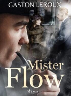 Leroux |  Mister Flow | eBook | Sack Fachmedien