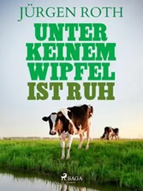 Roth |  Unter keinem Wipfel ist Ruh | eBook | Sack Fachmedien