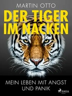 Otto |  Der Tiger im Nacken: Mein Leben mit Angst und Panik | eBook | Sack Fachmedien