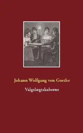 Goethe |  Valgslægtskaberne | Buch |  Sack Fachmedien